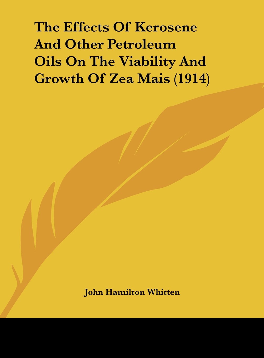 The Effects Of Kerosene And Other Petroleum Oils On The Viability And Growth Of Zea Mais (1914) Contemporary literature