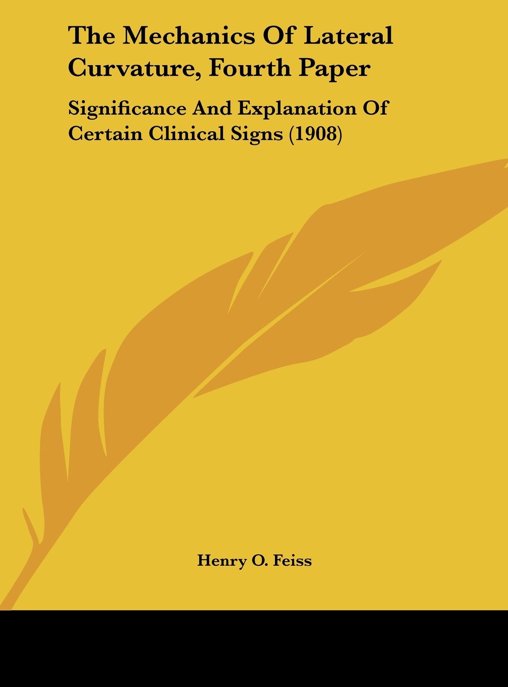 The Mechanics Of Lateral Curvature, Fourth Paper: Significance And Explanation Of Certain Clinical Signs (1908) Contemporary literature Books