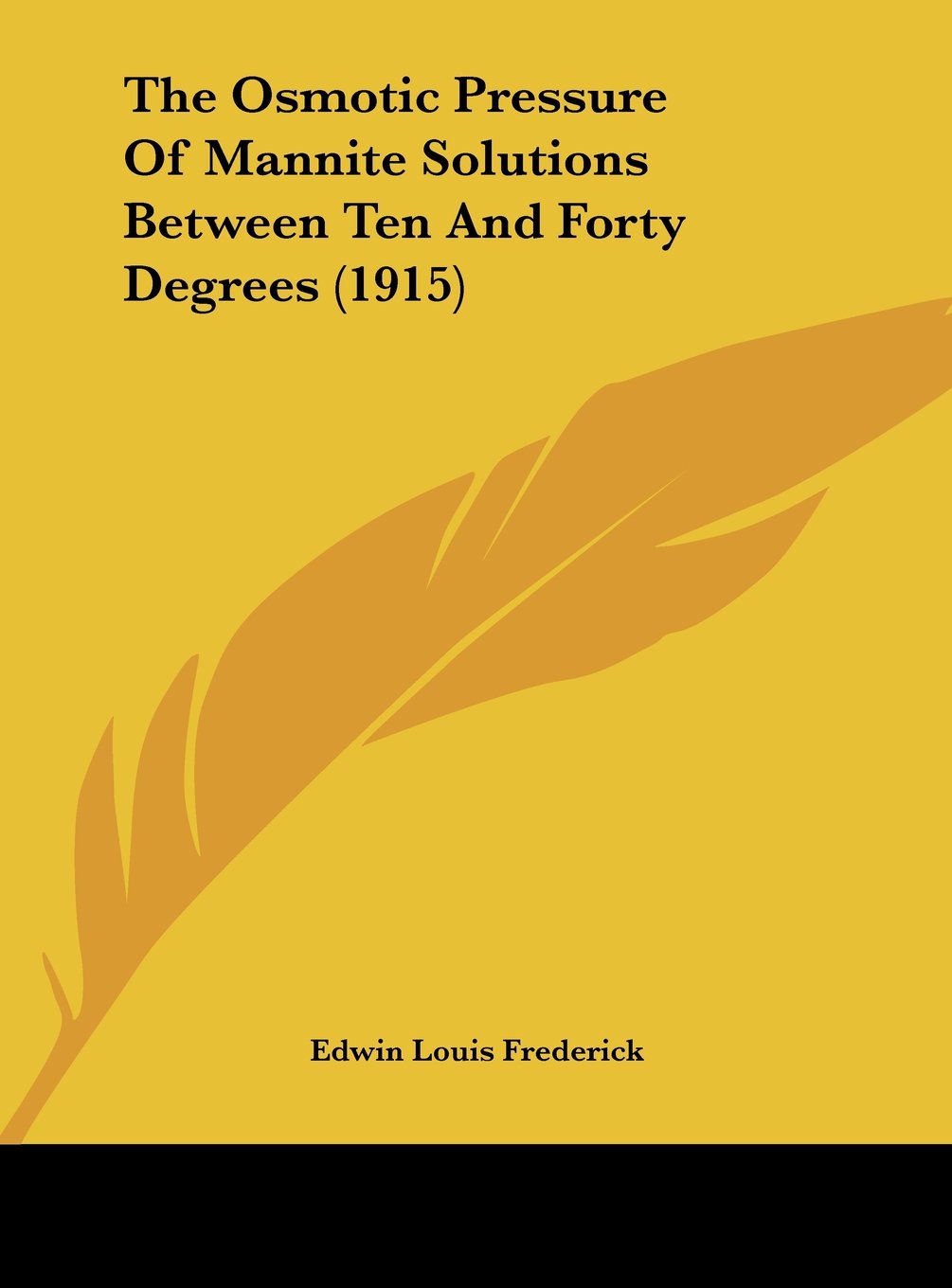 The Osmotic Pressure Of Mannite Solutions Between Ten And Forty Degrees (1915) Contemporary literature