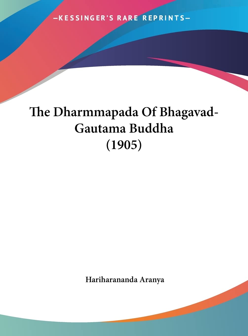 The Dharmmapada Of Bhagavad-Gautama Buddha (1905) Philosophy