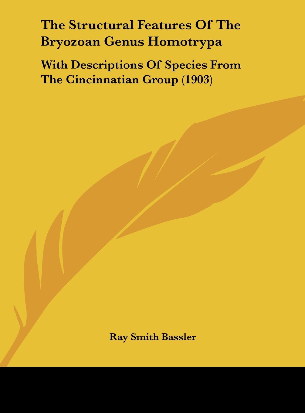 The Structural Features Of The Bryozoan Genus Homotrypa: With Descriptions Of Species From The Cincinnatian Group (1903) Contemporary literature Books