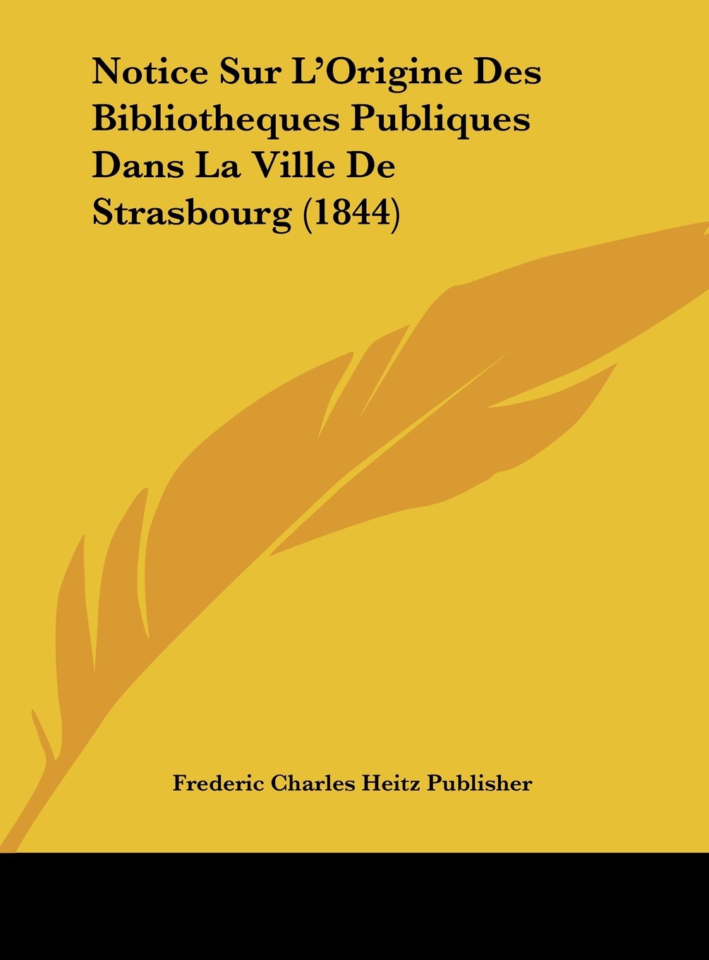 Notice Sur L'Origine Des Bibliotheques Publiques Dans La Ville De Strasbourg (1844) Contemporary literature