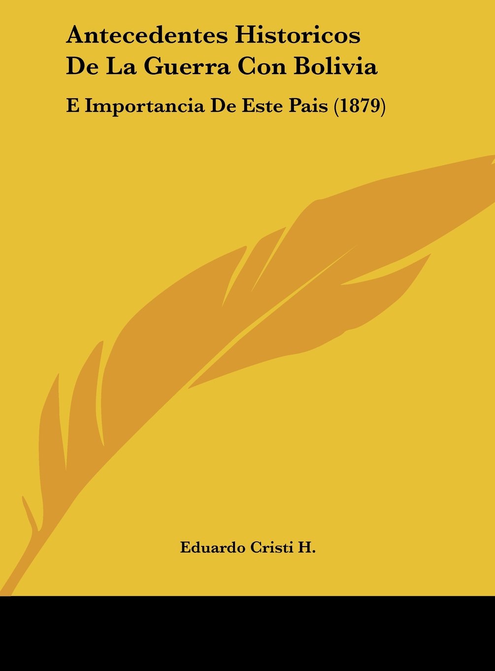 Antecedentes Historicos De La Guerra Con Bolivia: E Importancia De Este Pais (1879) Contemporary literature