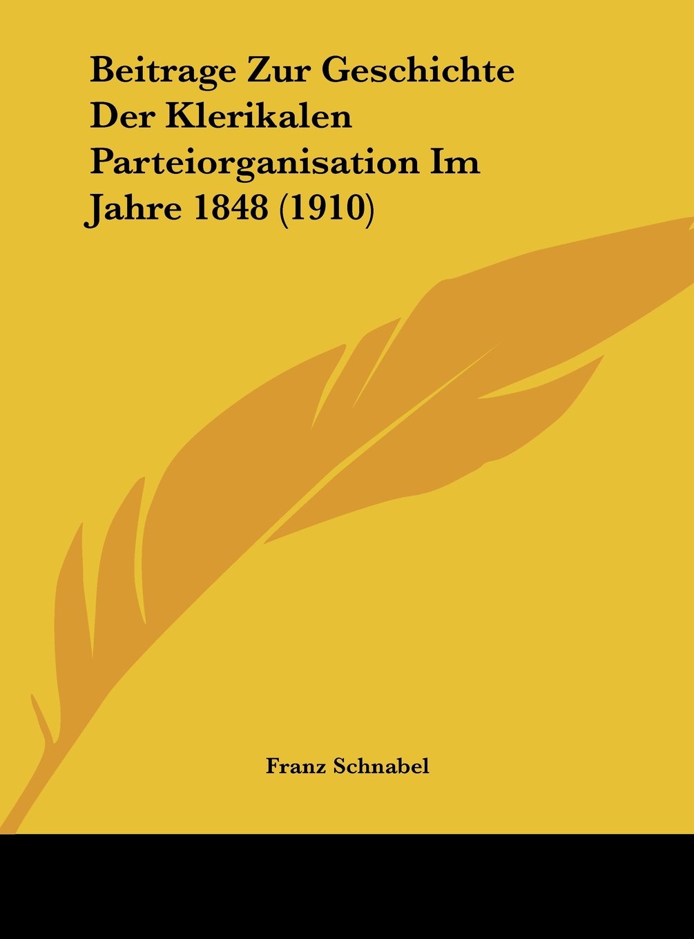 Beitrage Zur Geschichte Der Klerikalen Parteiorganisation Im Jahre 1848 (1910) Contemporary literature