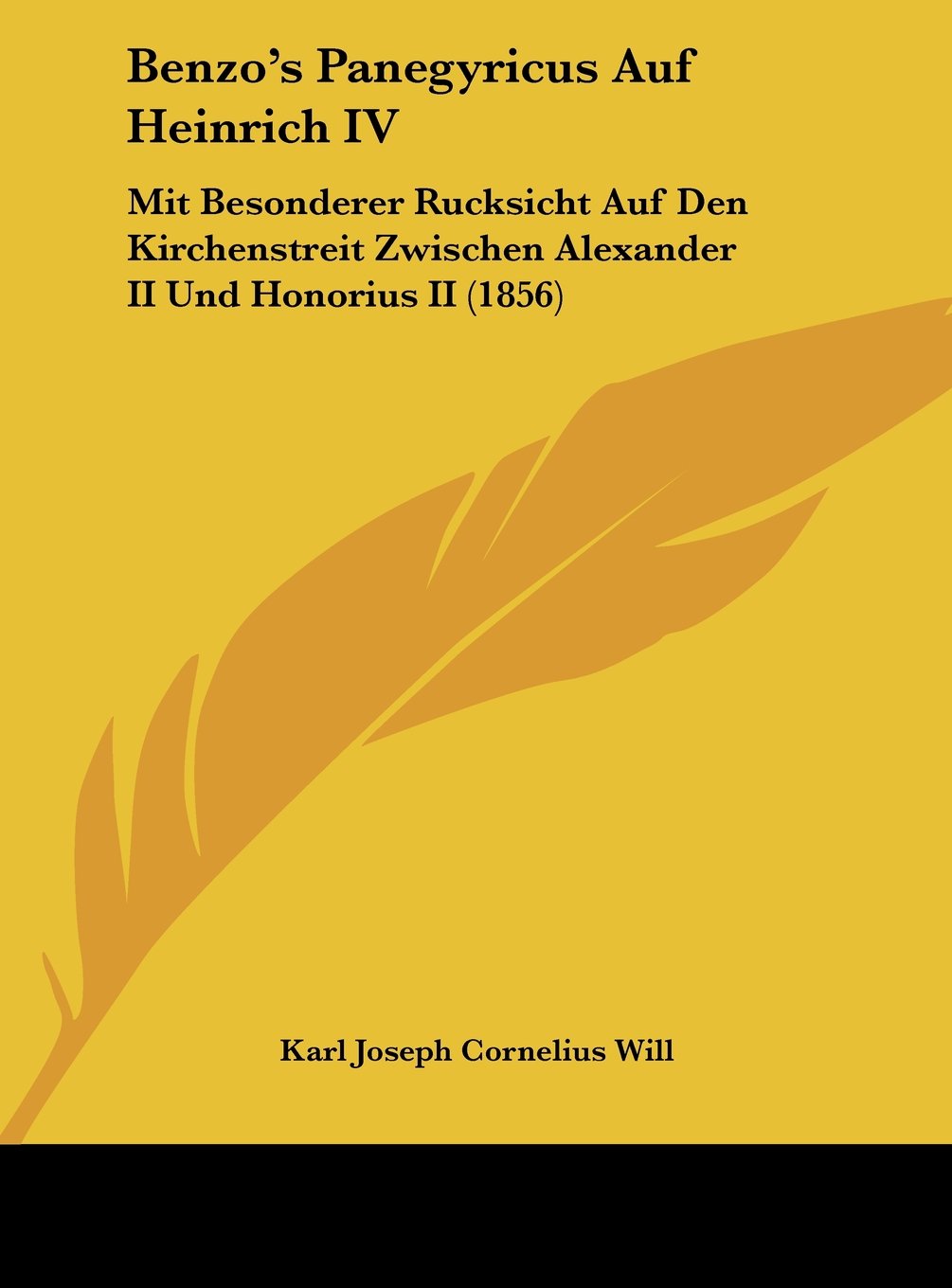 Benzo's Panegyricus Auf Heinrich IV: Mit Besonderer Rucksicht Auf Den Kirchenstreit Zwischen Alexander II Und Honorius II (1856) Contemporary literature