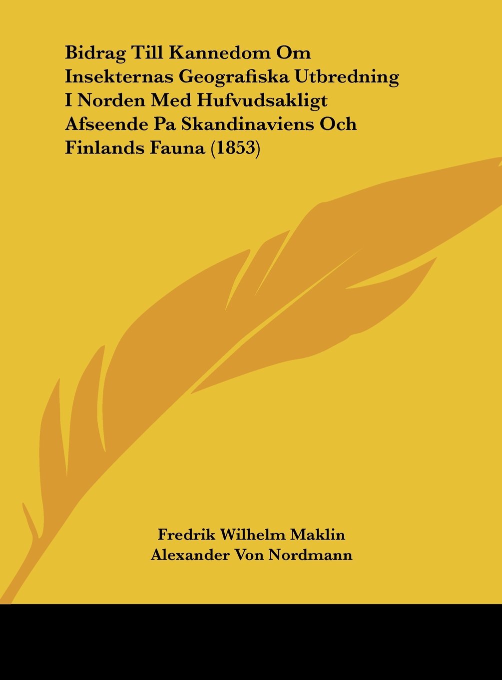 Bidrag Till Kannedom Om Insekternas Geografiska Utbredning I Norden Med Hufvudsakligt Afseende Pa Skandinaviens Och Finlands Fauna (1853) Contemporary literature Books
