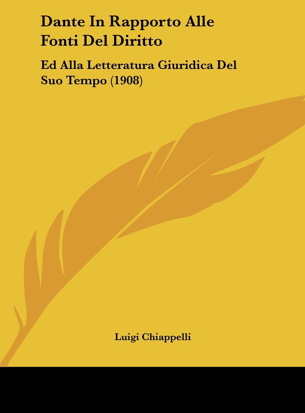 Dante In Rapporto Alle Fonti Del Diritto: Ed Alla Letteratura Giuridica Del Suo Tempo (1908) Contemporary literature