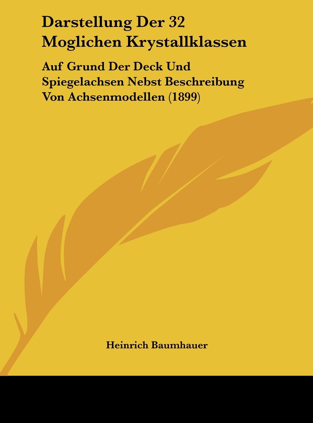 Darstellung Der 32 Moglichen Krystallklassen: Auf Grund Der Deck Und Spiegelachsen Nebst Beschreibung Von Achsenmodellen (1899) Contemporary literature