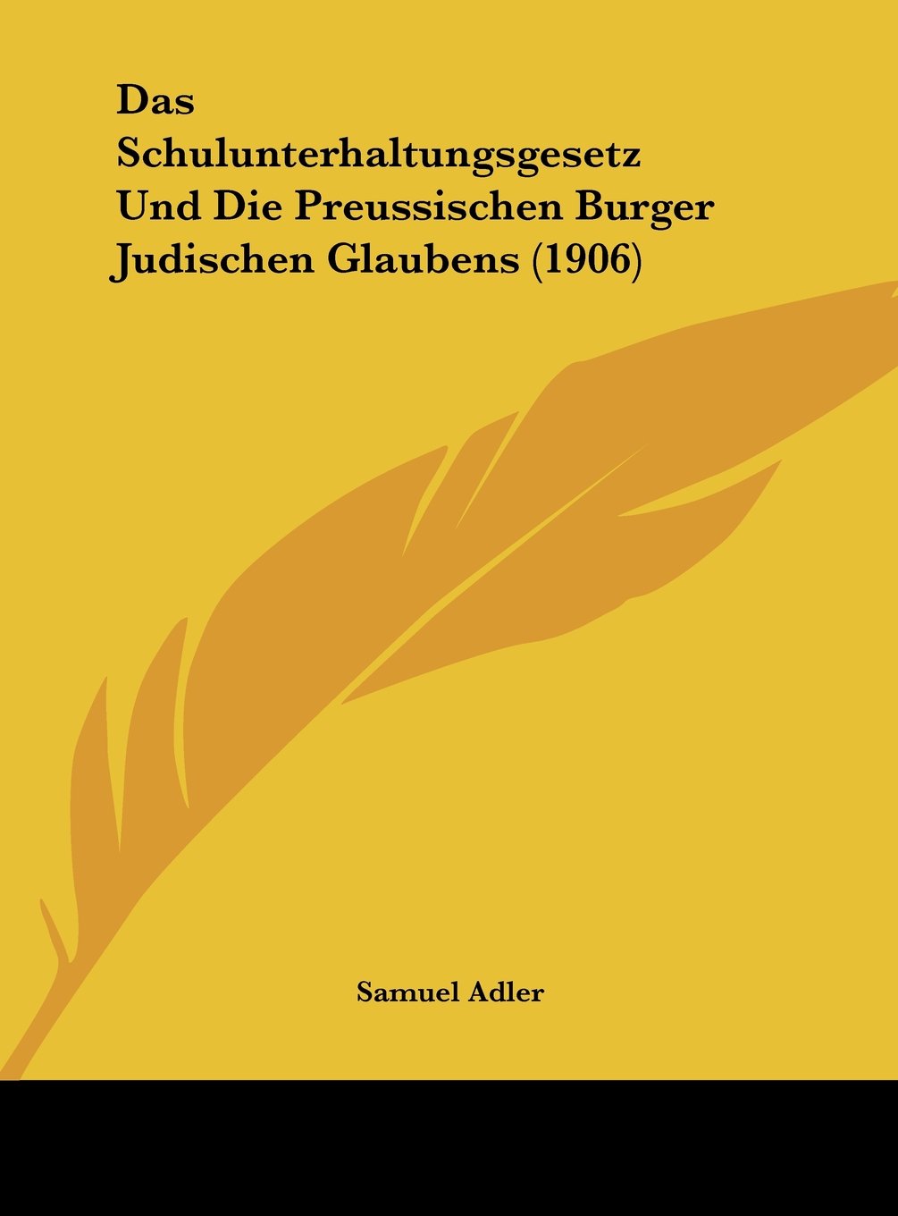 Das Schulunterhaltungsgesetz Und Die Preussischen Burger Judischen Glaubens (1906) Contemporary literature