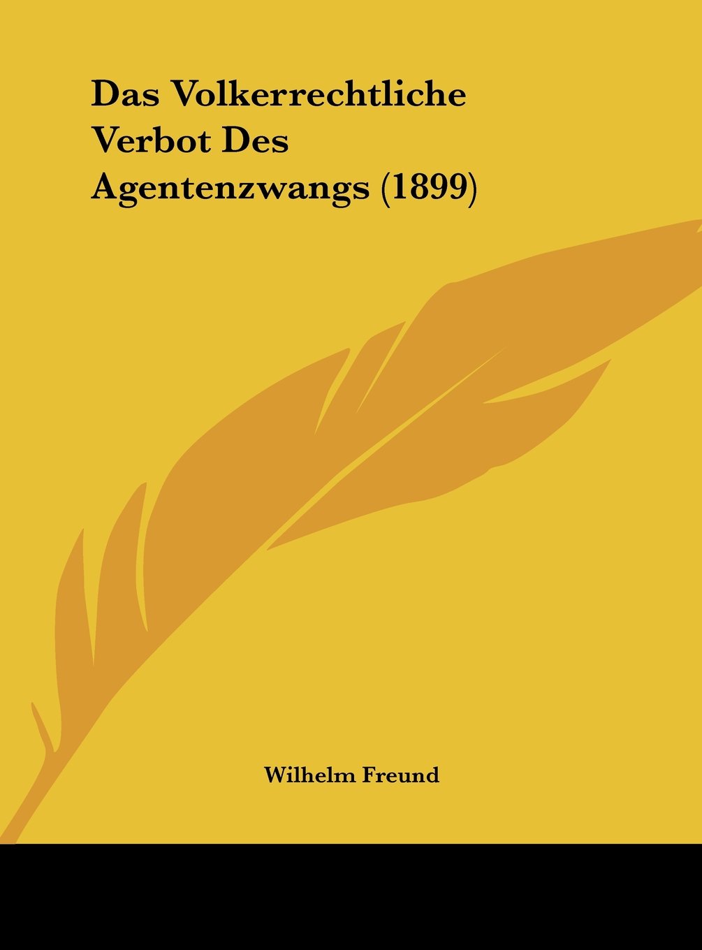 Das Volkerrechtliche Verbot Des Agentenzwangs (1899) Contemporary literature