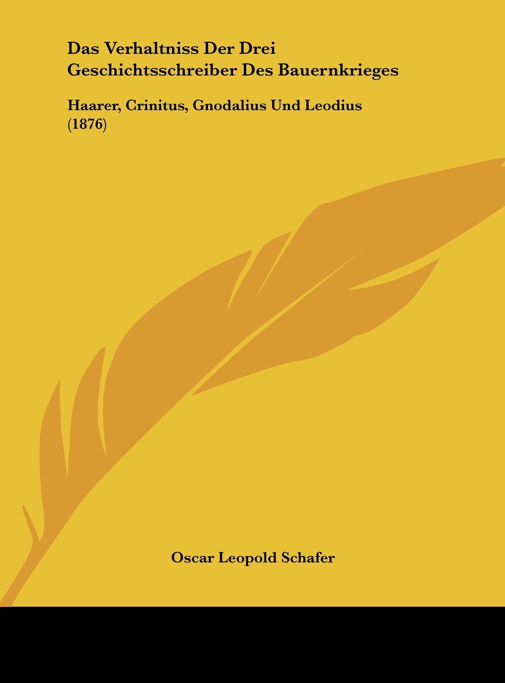 Das Verhaltniss Der Drei Geschichtsschreiber Des Bauernkrieges: Haarer, Crinitus, Gnodalius Und Leodius (1876) Contemporary literature