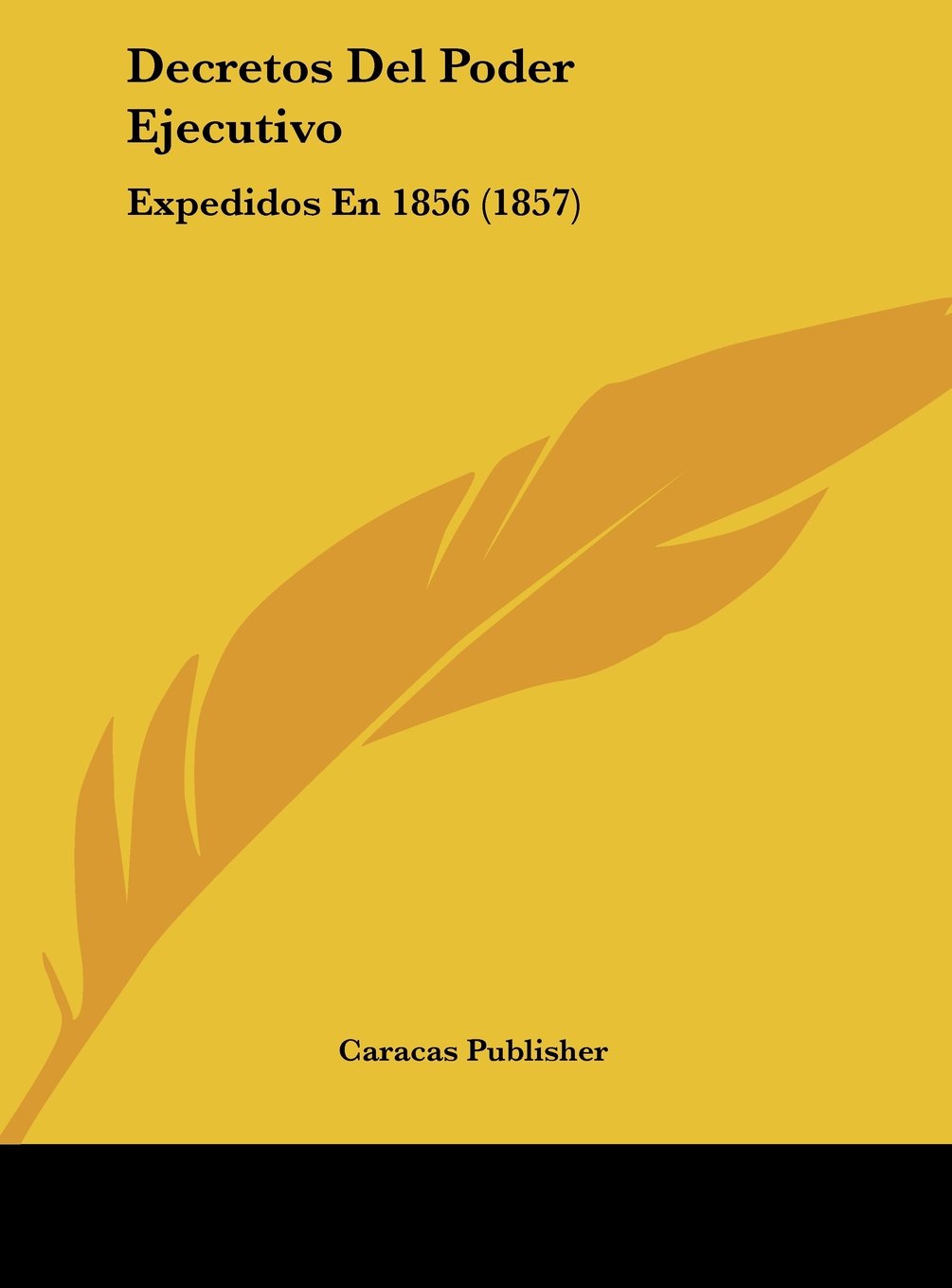 Decretos Del Poder Ejecutivo: Expedidos En 1856 (1857) Contemporary literature