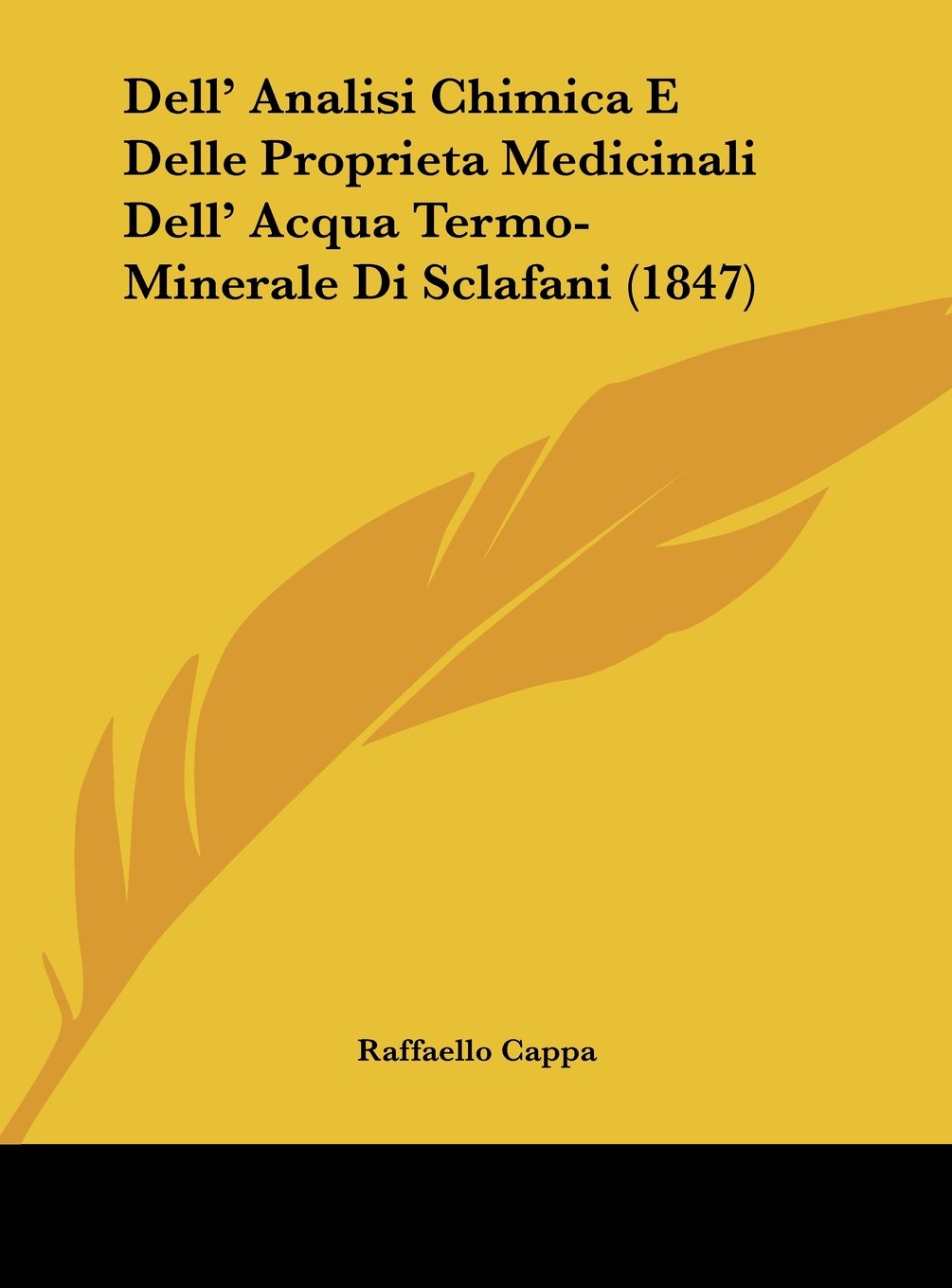 Dell' Analisi Chimica E Delle Proprieta Medicinali Dell' Acqua Termo-Minerale Di Sclafani (1847) Contemporary literature