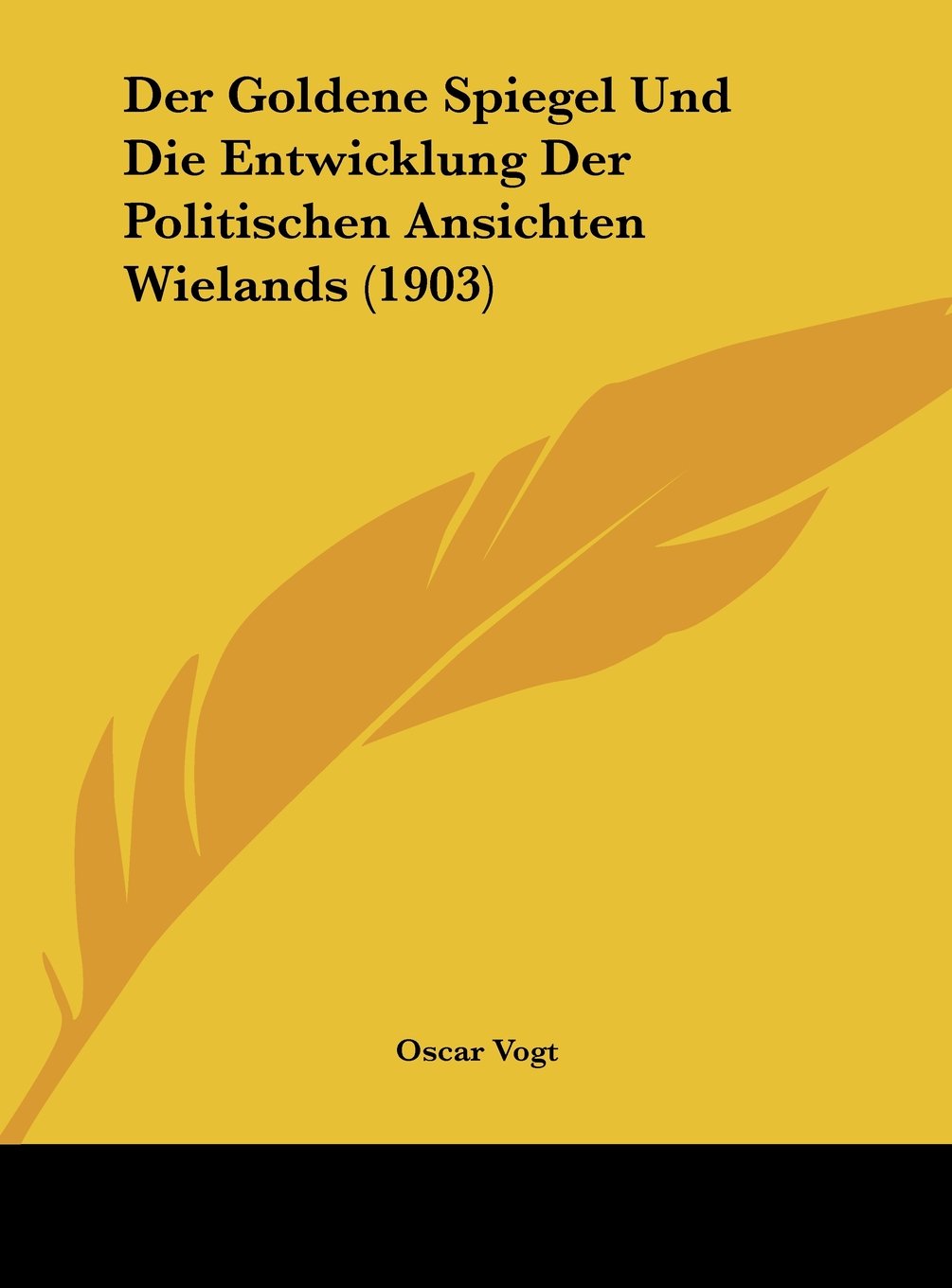 Der Goldene Spiegel Und Die Entwicklung Der Politischen Ansichten Wielands (1903) Contemporary literature