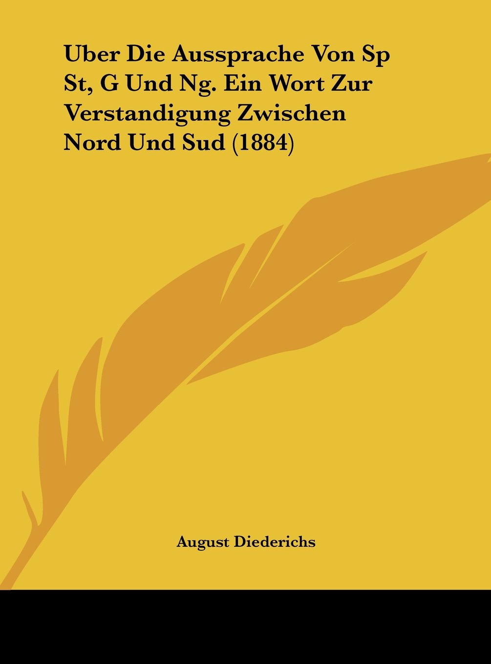 Uber Die Aussprache Von Sp St, G Und Ng. Ein Wort Zur Verstandigung Zwischen Nord Und Sud (1884) Contemporary literature