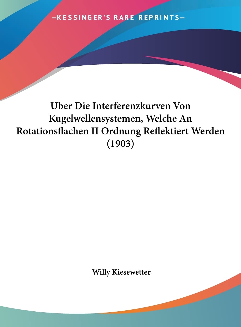 Uber Die Interferenzkurven Von Kugelwellensystemen, Welche An Rotationsflachen II Ordnung Reflektiert Werden (1903) Contemporary literature