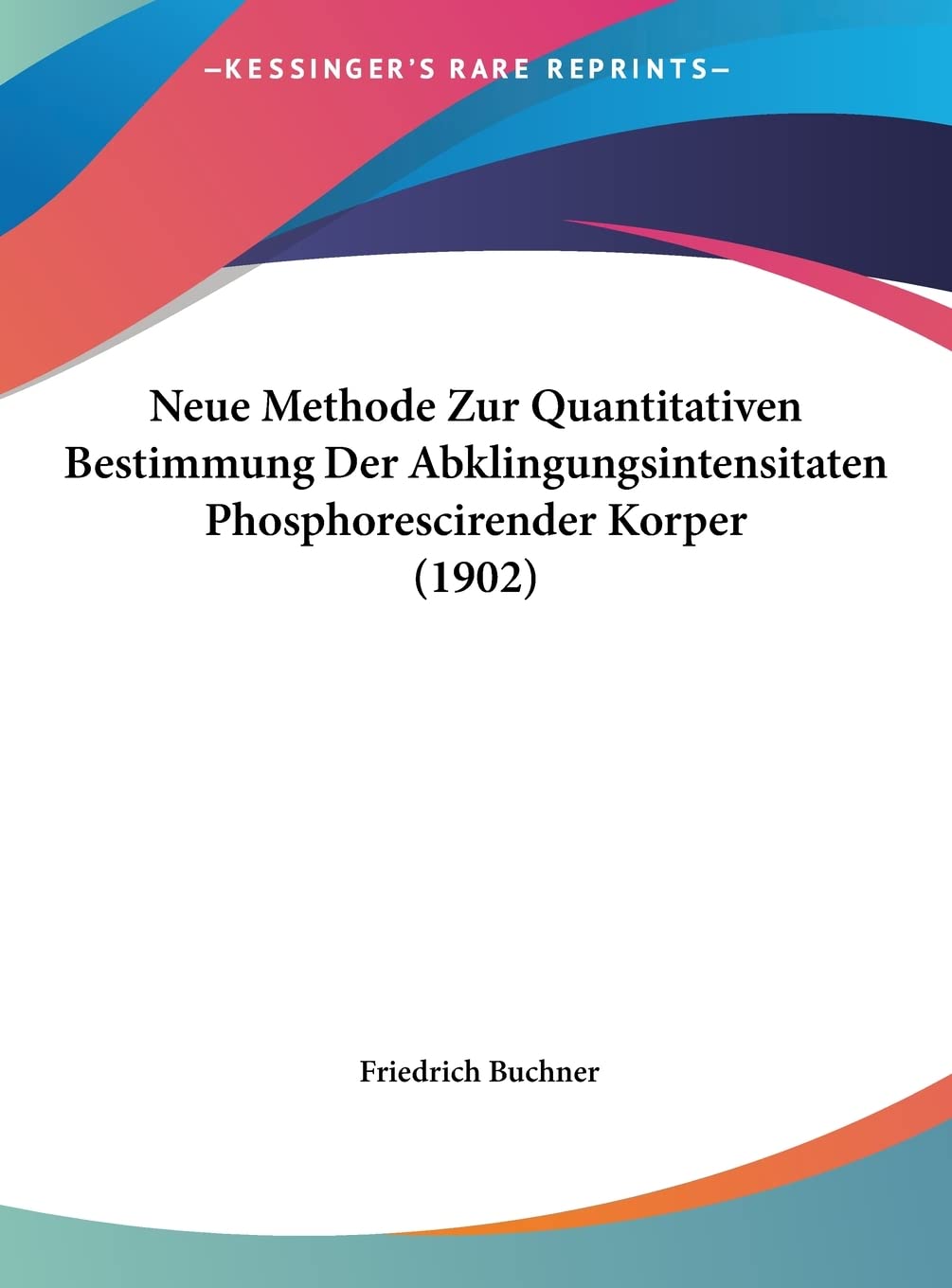 Neue Methode Zur Quantitativen Bestimmung Der Abklingungsintensitaten Phosphorescirender Korper (1902) Contemporary literature