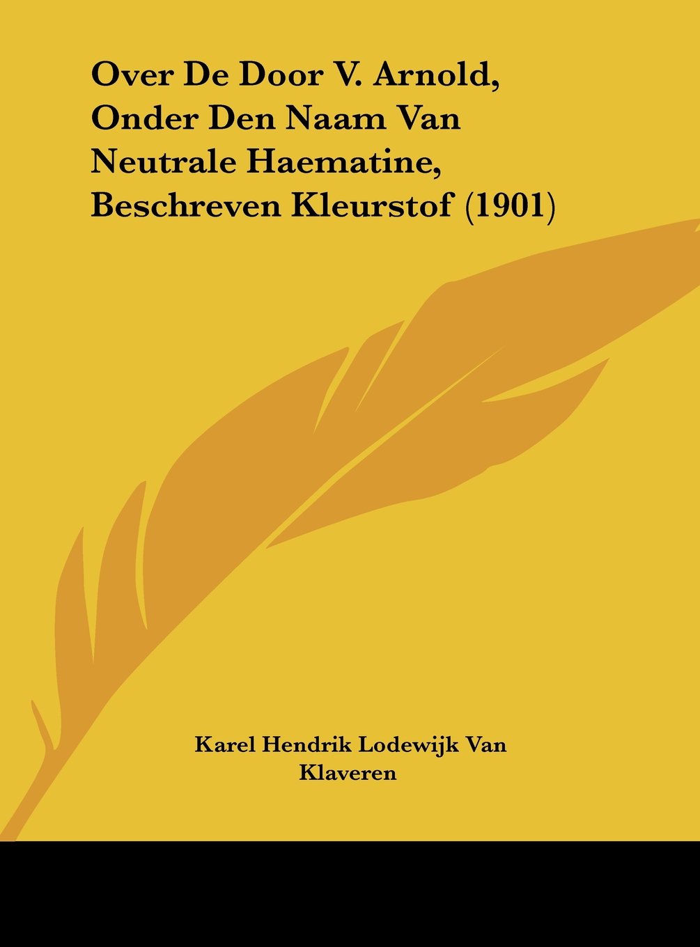 Over De Door V. Arnold, Onder Den Naam Van Neutrale Haematine, Beschreven Kleurstof (1901) Contemporary literature