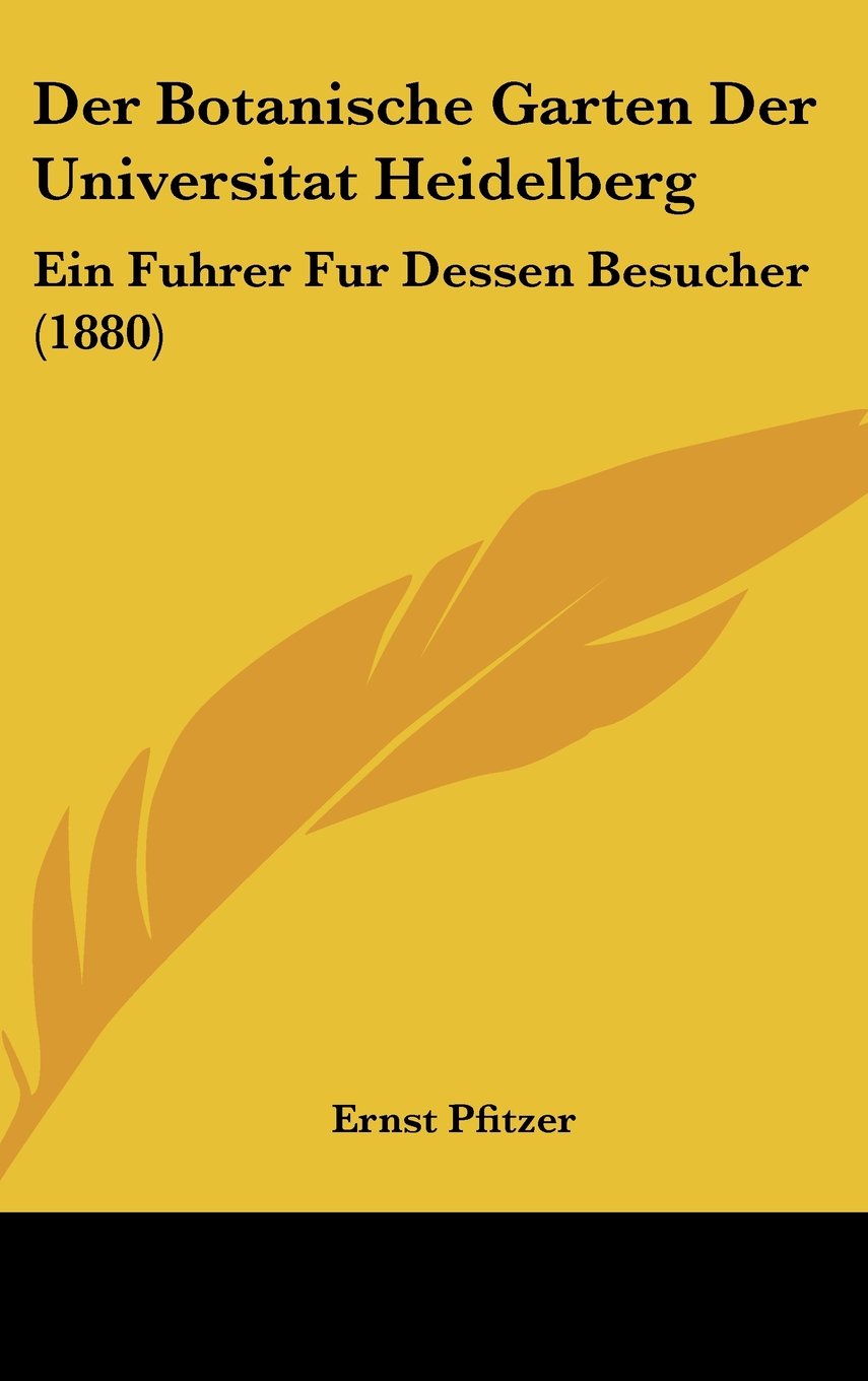 Der Botanische Garten Der Universitat Heidelberg: Ein Fuhrer Fur Dessen Besucher (1880) Contemporary literature