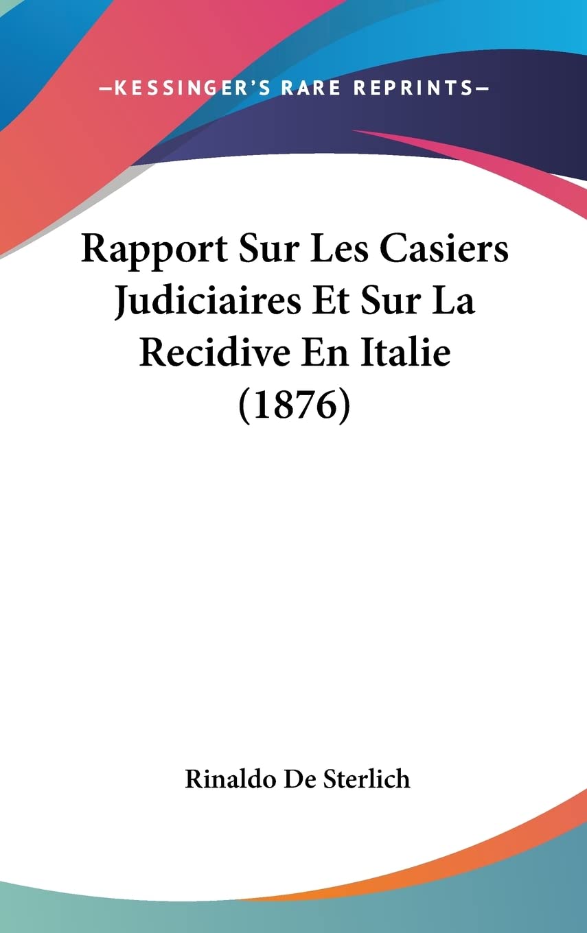 Rapport Sur Les Casiers Judiciaires Et Sur La Recidive En Italie (1876) Contemporary literature