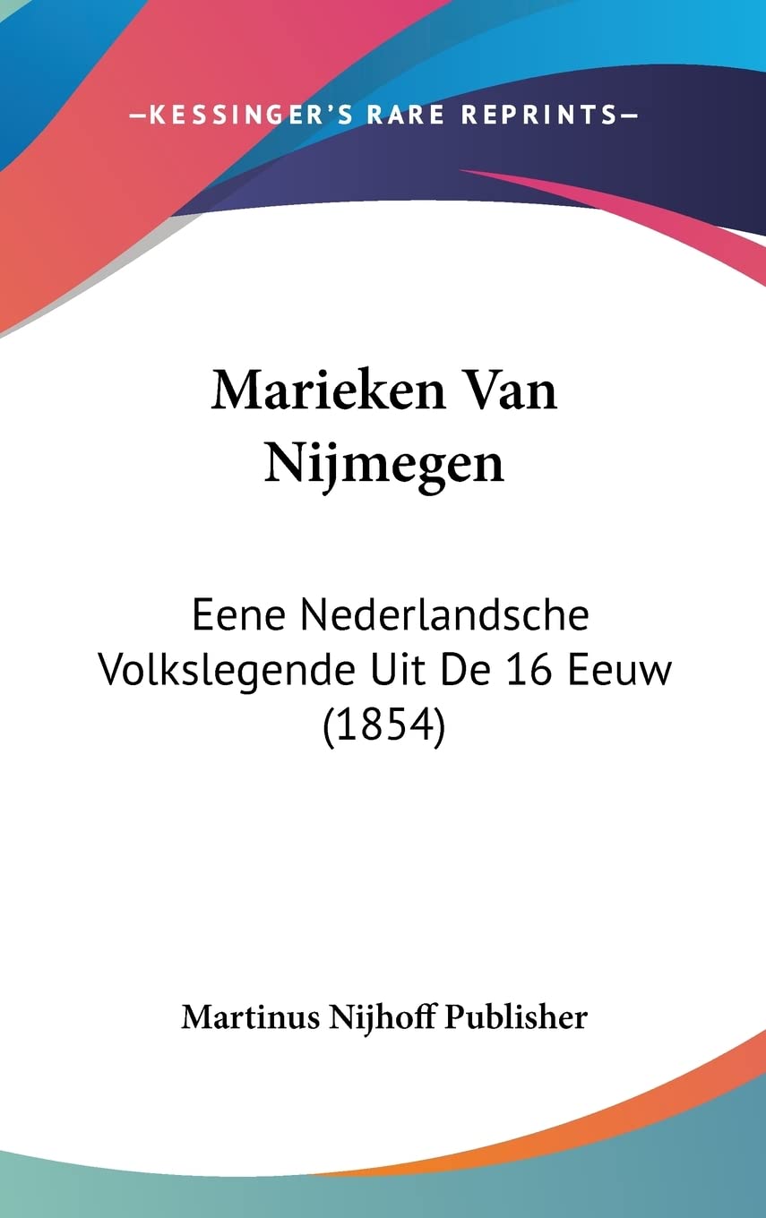 Marieken Van Nijmegen: Eene Nederlandsche Volkslegende Uit De 16 Eeuw (1854) book