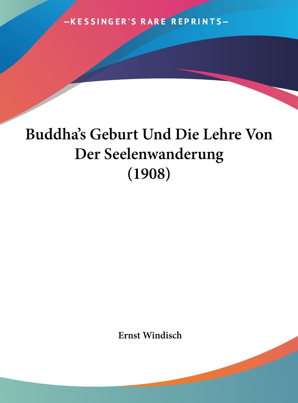 Buddha's Geburt Und Die Lehre Von Der Seelenwanderung (1908) Philosophy