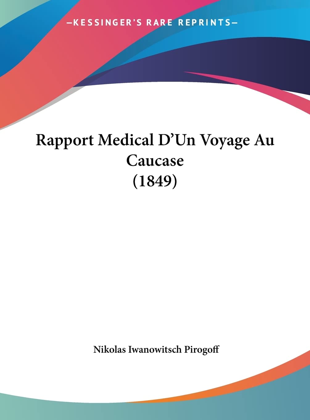 Rapport Medical D'Un Voyage Au Caucase (1849) Contemporary literature