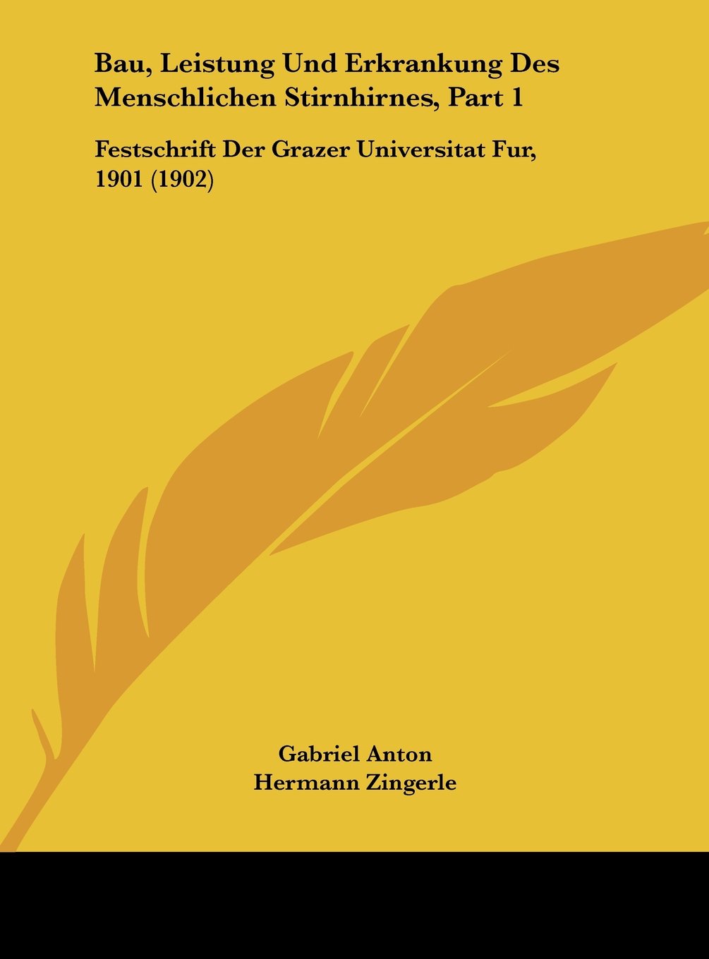 Bau, Leistung Und Erkrankung Des Menschlichen Stirnhirnes, Part 1: Festschrift Der Grazer Universitat Fur, 1901 (1902) Contemporary literature Books