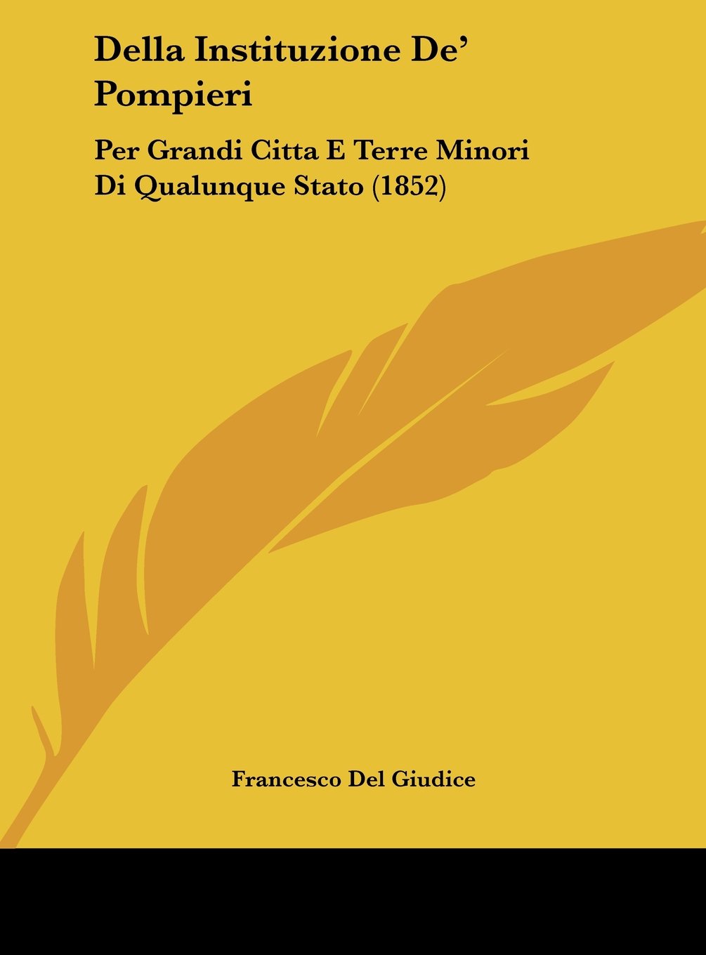 Della Instituzione De' Pompieri: Per Grandi Citta E Terre Minori Di Qualunque Stato (1852) Contemporary literature
