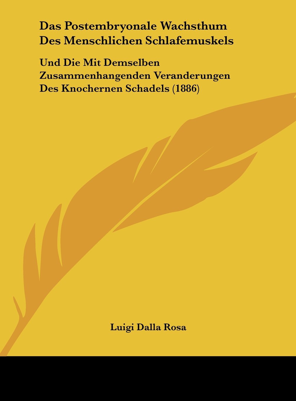 Das Postembryonale Wachsthum Des Menschlichen Schlafemuskels: Und Die Mit Demselben Zusammenhangenden Veranderungen Des Knochernen Schadels (1886) Contemporary literature Books