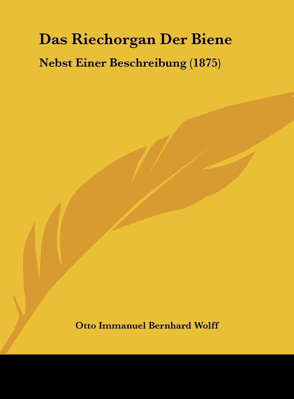 Das Riechorgan Der Biene: Nebst Einer Beschreibung (1875) Contemporary literature