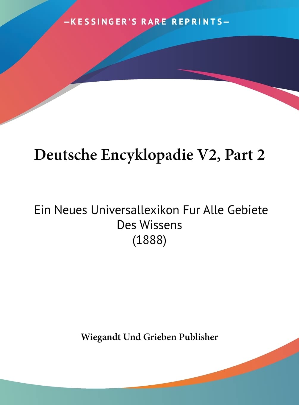 Deutsche Encyklopadie V2, Part 2: Ein Neues Universallexikon Fur Alle Gebiete Des Wissens (1888) Contemporary literature
