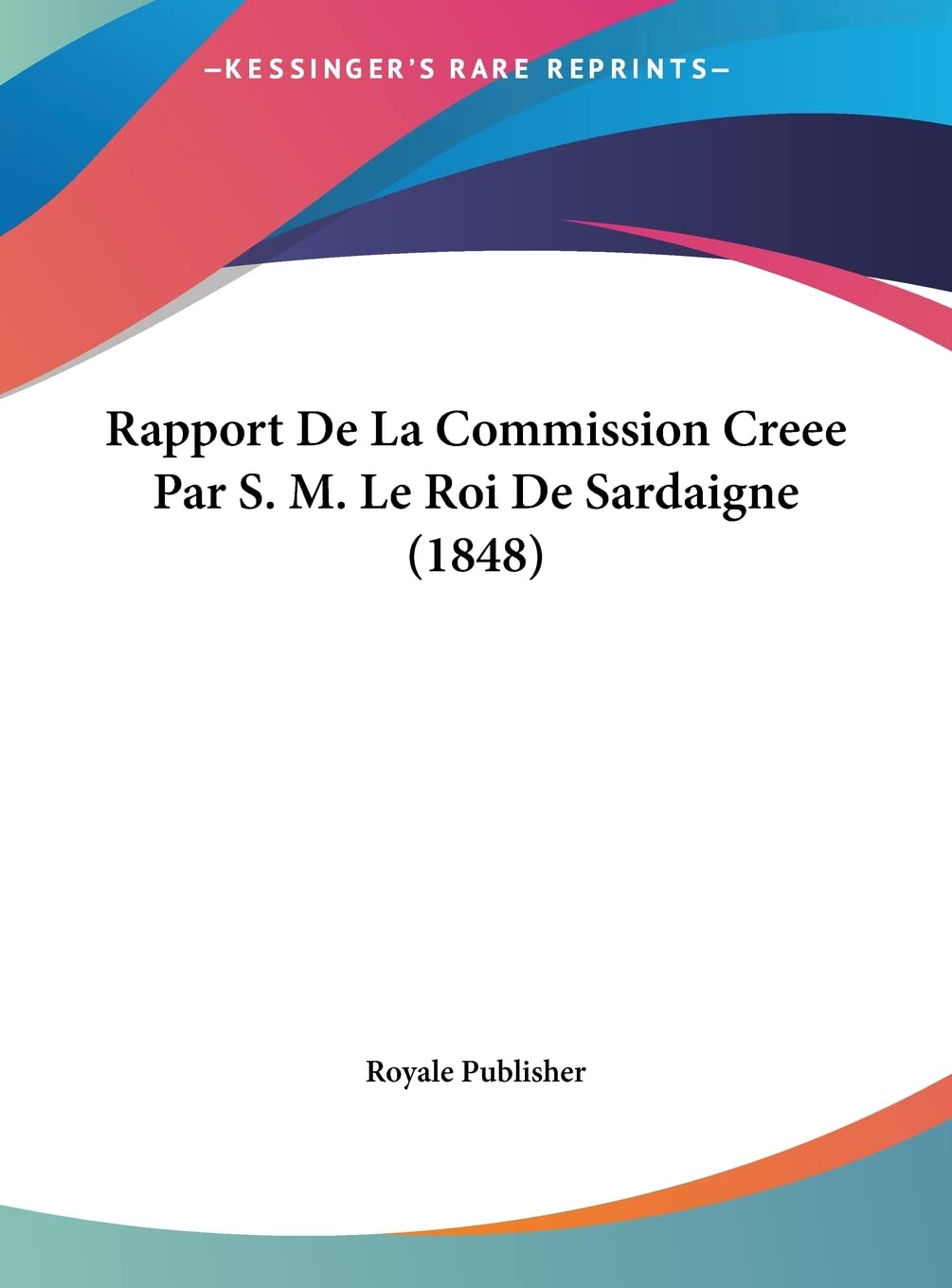 Rapport De La Commission Creee Par S. M. Le Roi De Sardaigne (1848) General education