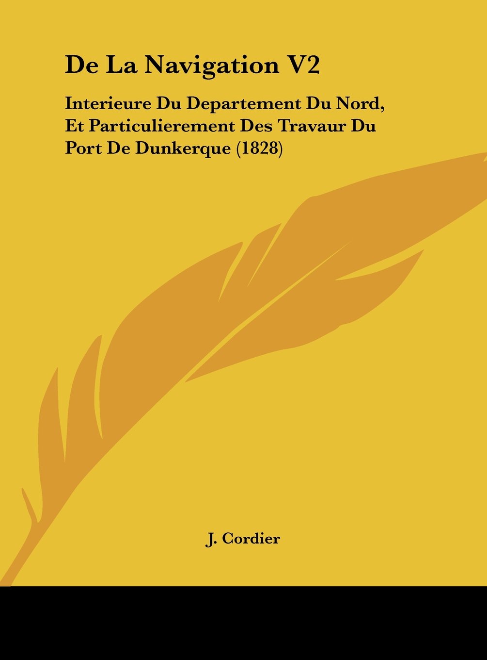 De La Navigation V2: Interieure Du Departement Du Nord, Et Particulierement Des Travaur Du Port De Dunkerque (1828) Contemporary literature