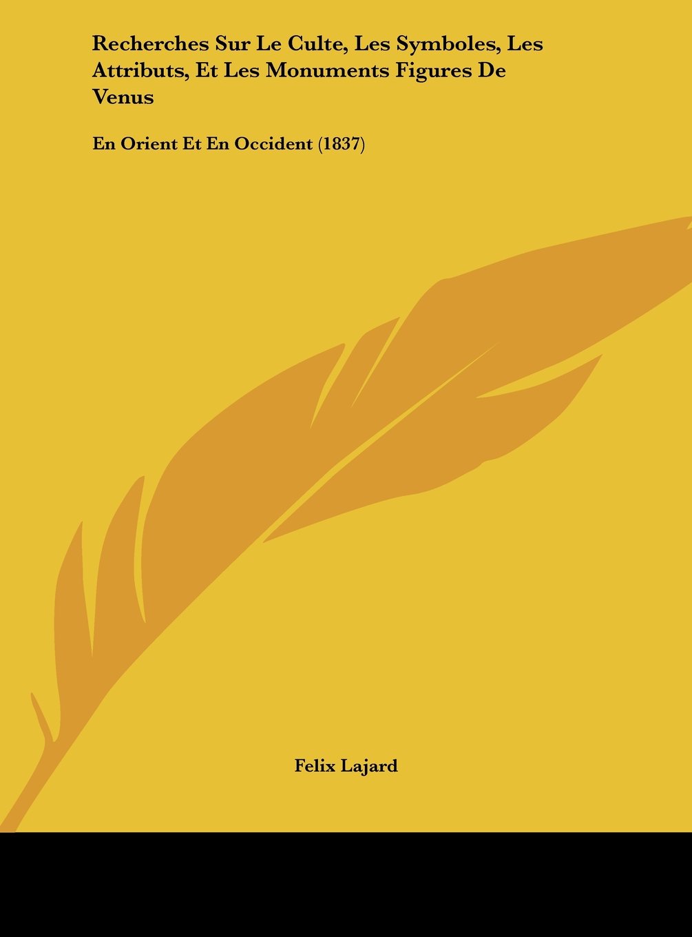 Recherches Sur Le Culte, Les Symboles, Les Attributs, Et Les Monuments Figures De Venus: En Orient Et En Occident (1837) Contemporary literature