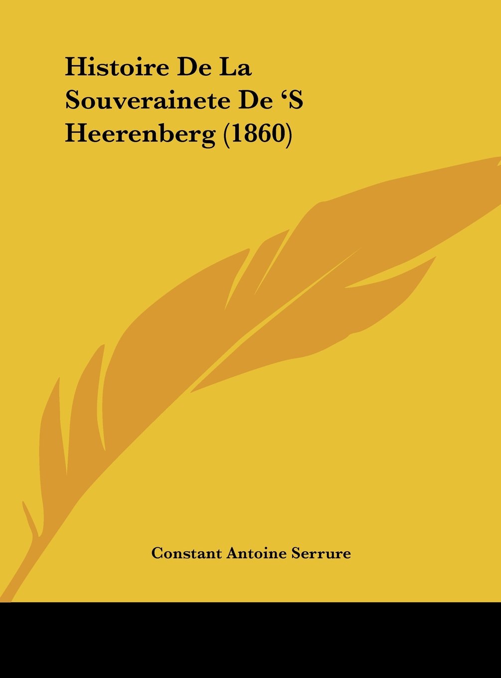 Histoire De La Souverainete De 'S Heerenberg (1860) Contemporary literature
