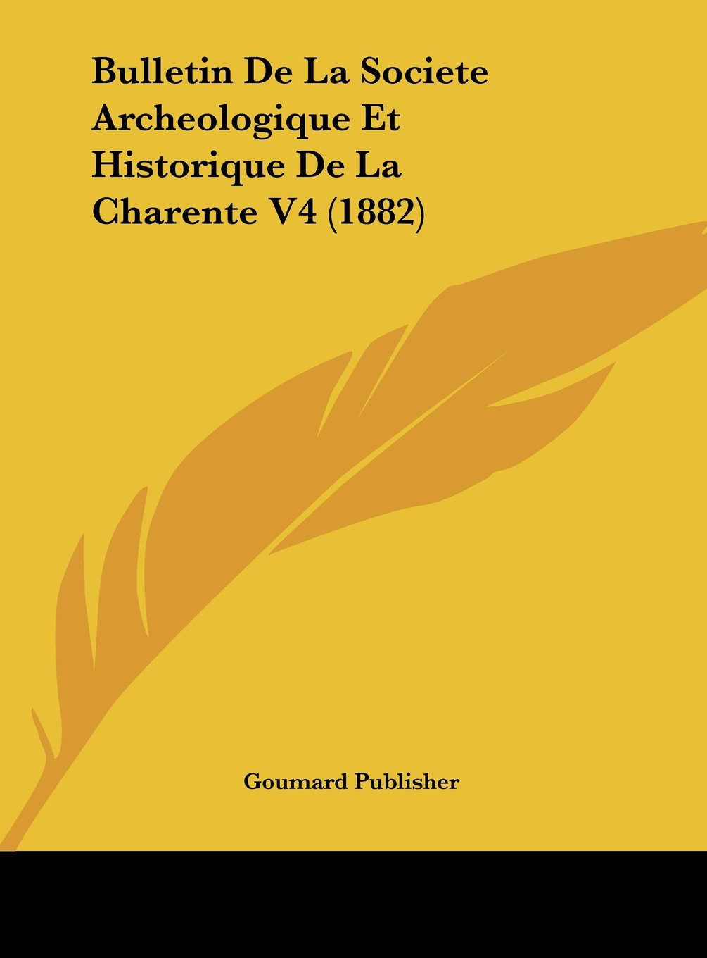 Bulletin De La Societe Archeologique Et Historique De La Charente V4 (1882) Contemporary literature
