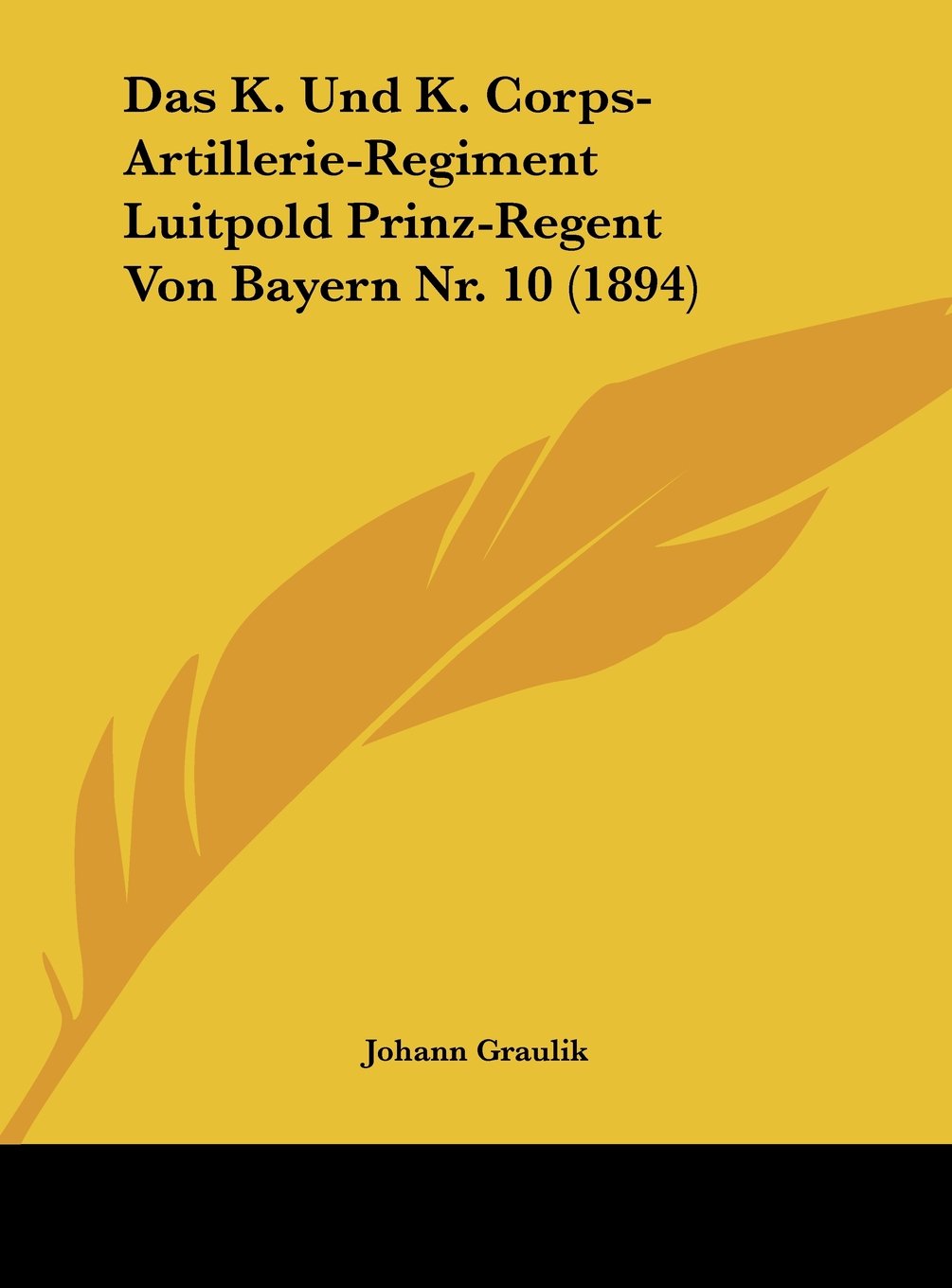 Das K. Und K. Corps-Artillerie-Regiment Luitpold Prinz-Regent Von Bayern Nr. 10 (1894) Contemporary literature