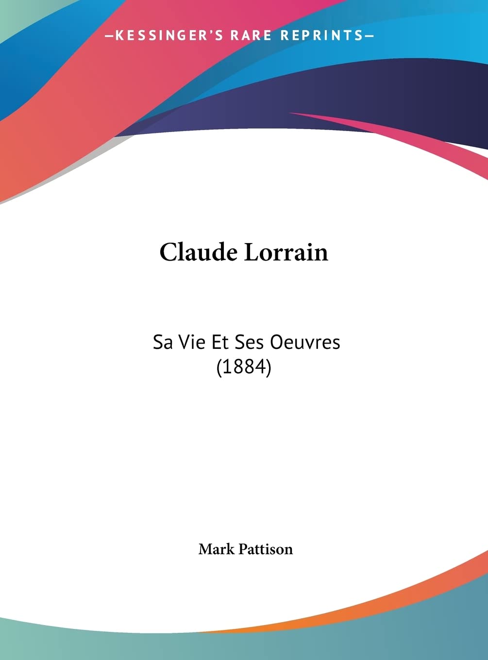 Claude Lorrain: Sa Vie Et Ses Oeuvres (1884) Contemporary literature
