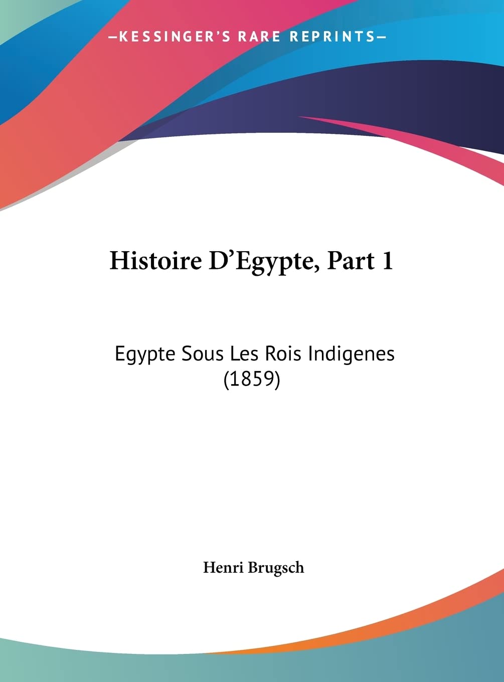Histoire D'Egypte, Part 1: Egypte Sous Les Rois Indigenes (1859) Contemporary literature