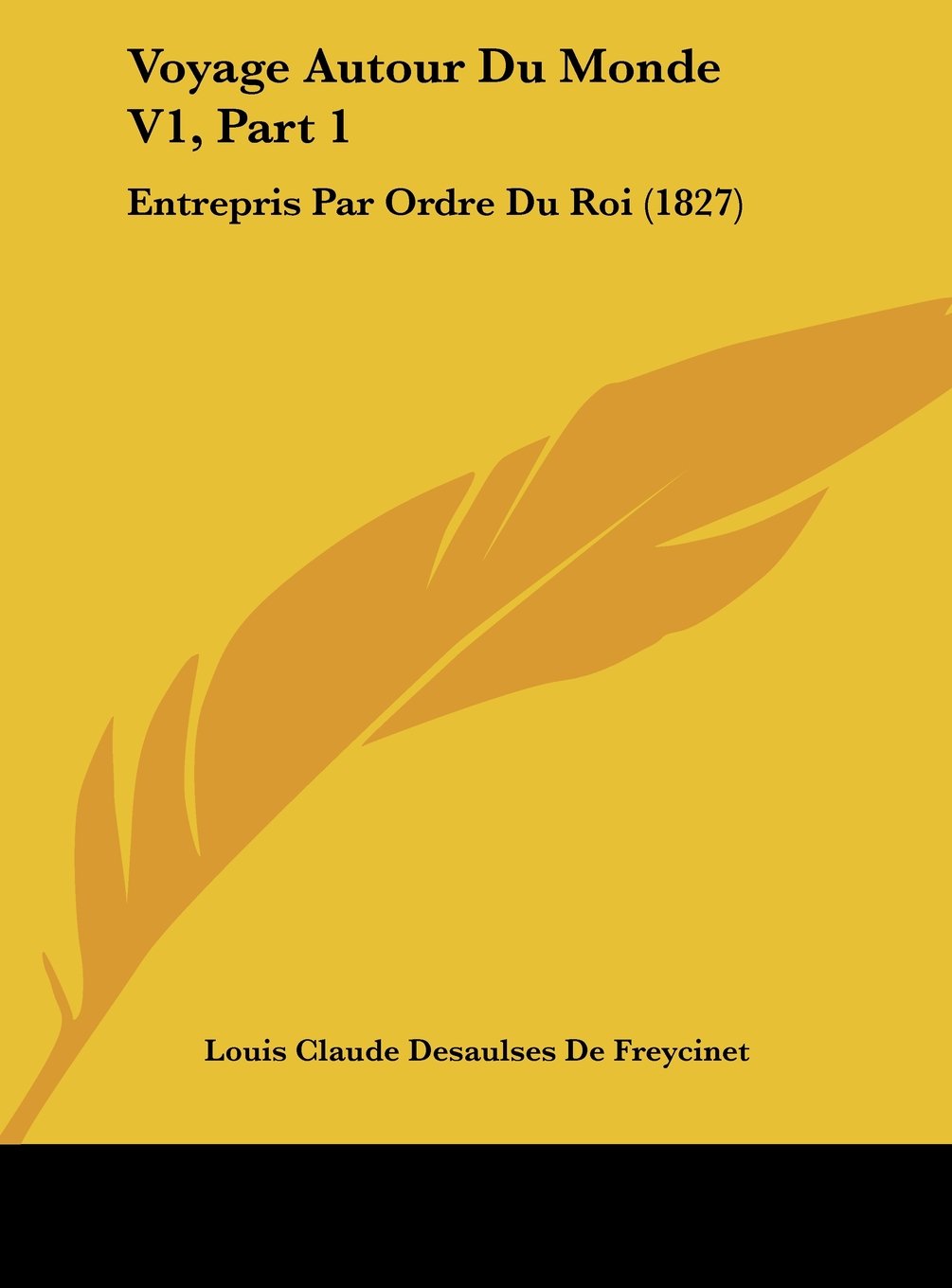 Voyage Autour Du Monde V1, Part 1: Entrepris Par Ordre Du Roi (1827) Contemporary literature