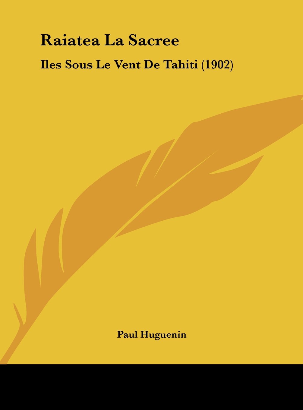 Raiatea La Sacree: Iles Sous Le Vent De Tahiti (1902) Contemporary literature