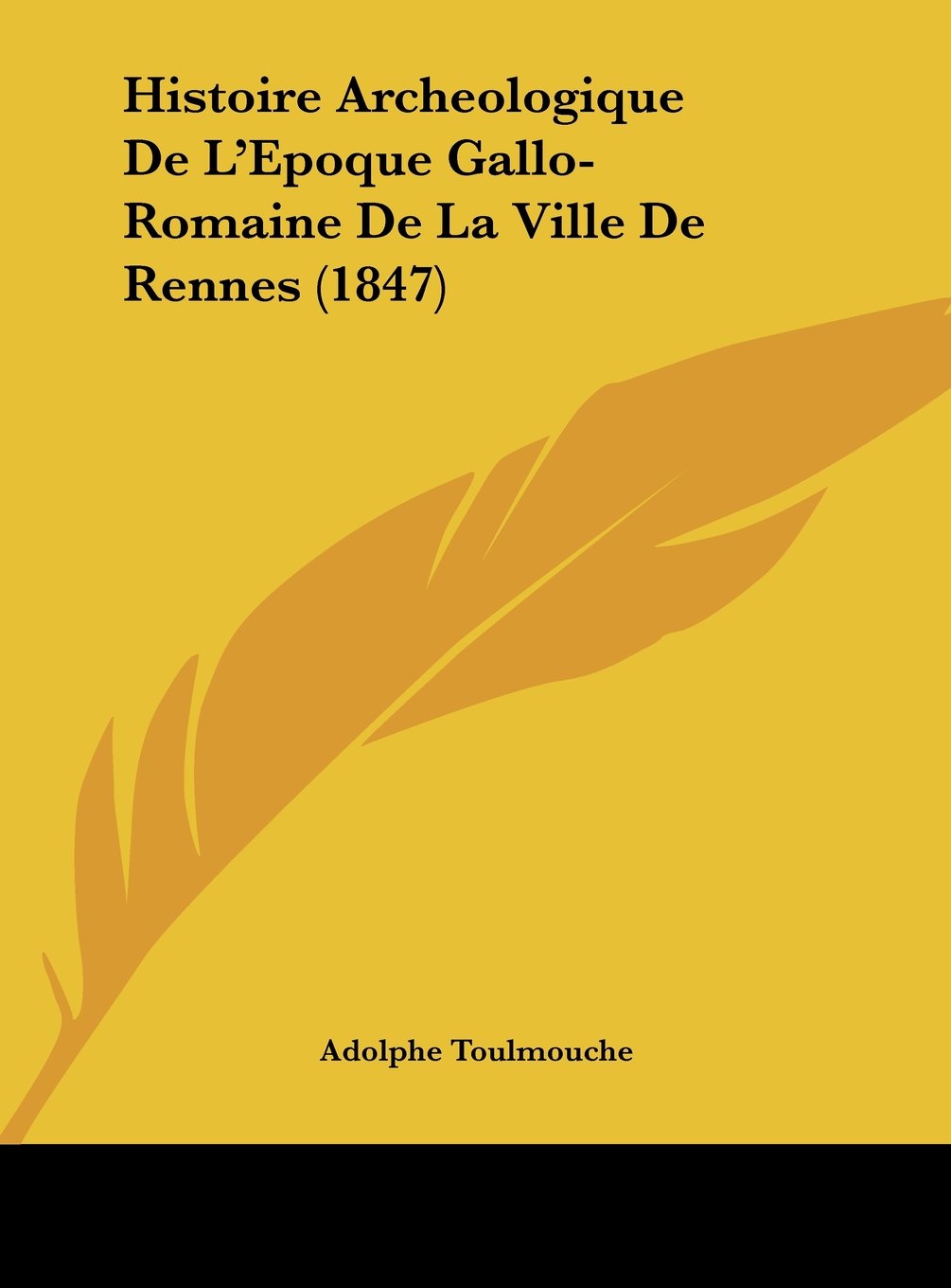 Histoire Archeologique De L'Epoque Gallo-Romaine De La Ville De Rennes (1847) Contemporary literature