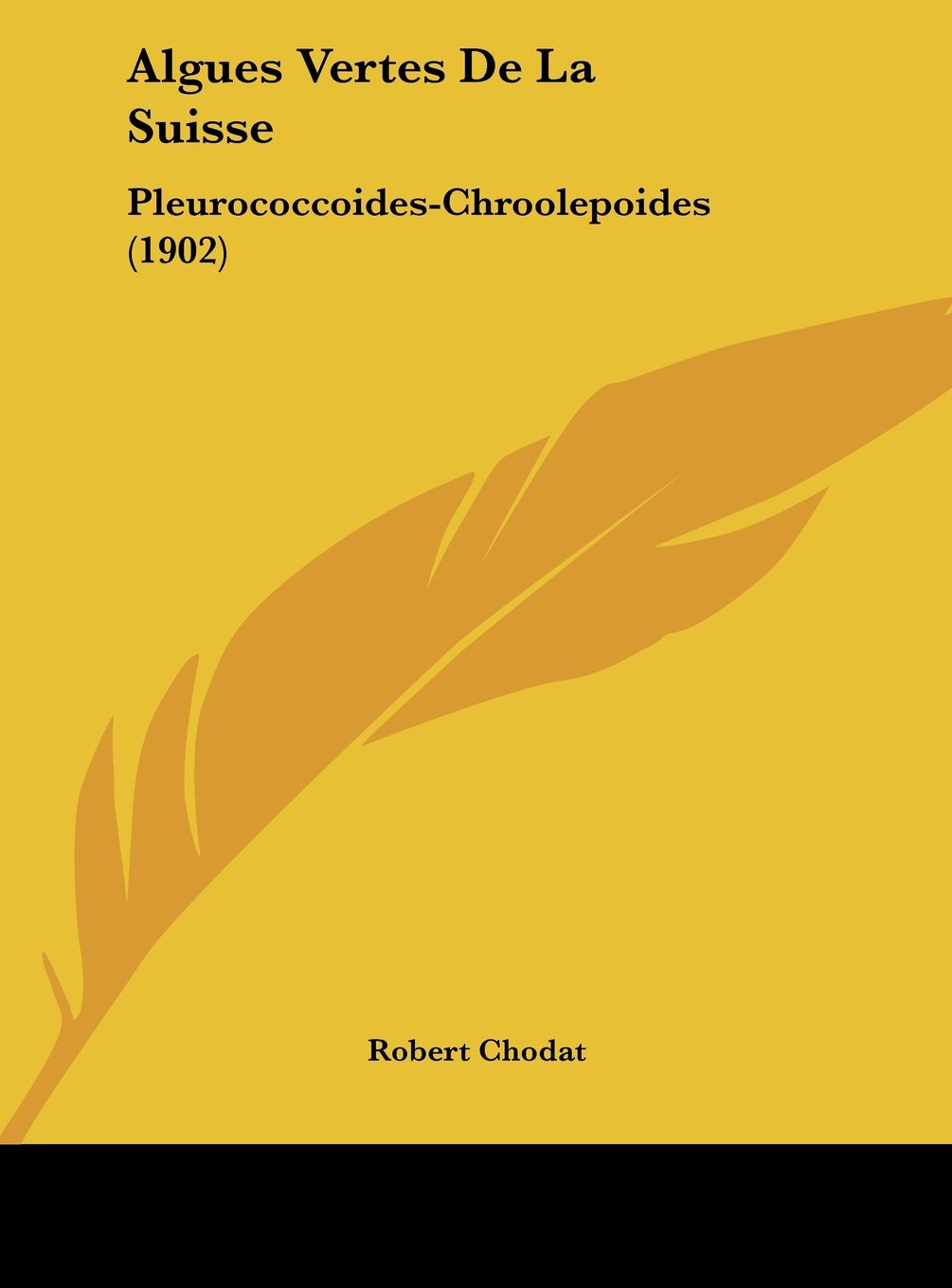 Algues Vertes De La Suisse: Pleurococcoides-Chroolepoides (1902) Contemporary literature
