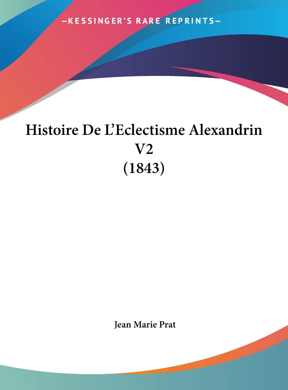 Histoire De L'Eclectisme Alexandrin V2 (1843) Philosophy