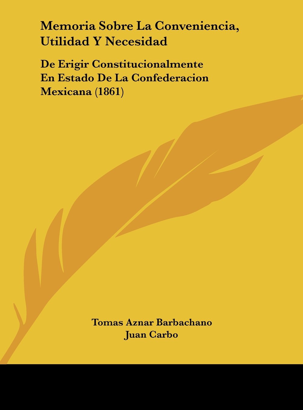 Memoria Sobre La Conveniencia, Utilidad Y Necesidad: De Erigir Constitucionalmente En Estado De La Confederacion Mexicana (1861) Contemporary literature