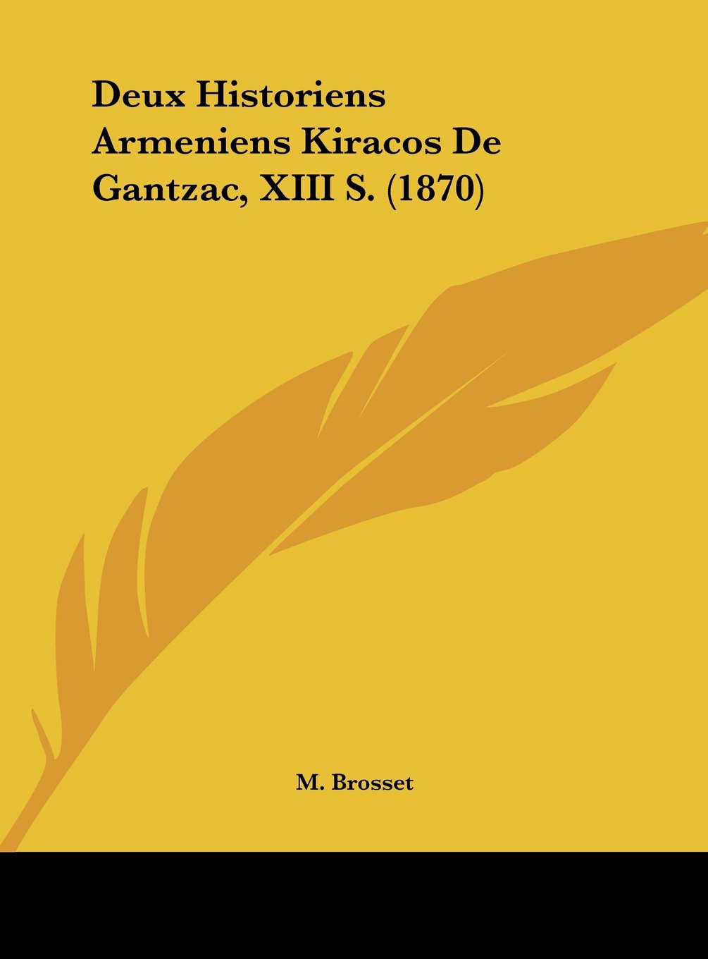 Deux Historiens Armeniens Kiracos De Gantzac, XIII S. (1870) Contemporary literature