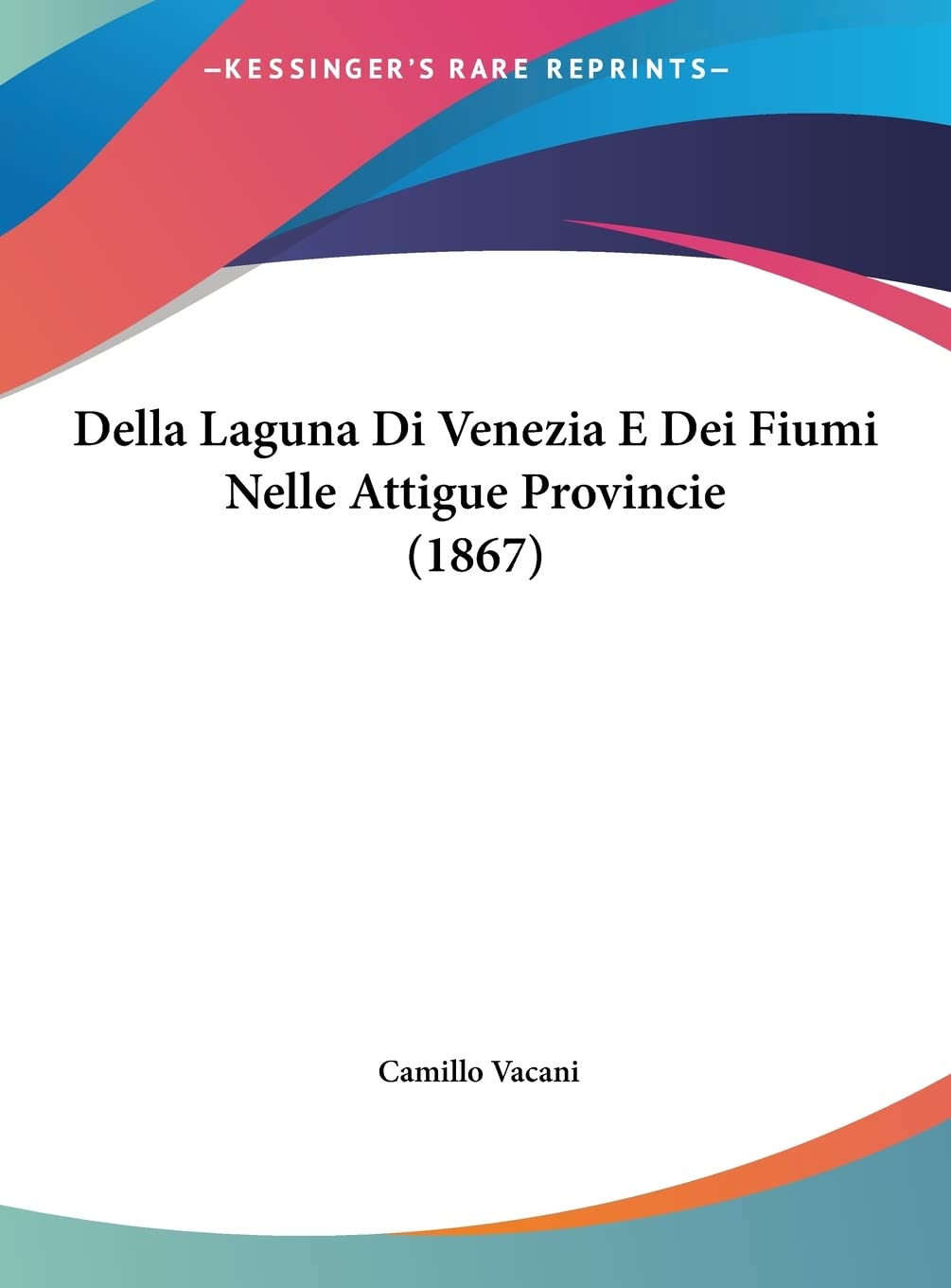 Della Laguna Di Venezia E Dei Fiumi Nelle Attigue Provincie (1867) Contemporary literature