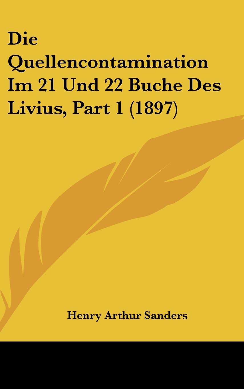 Die Quellencontamination Im 21 Und 22 Buche Des Livius, Part 1 (1897) Contemporary literature
