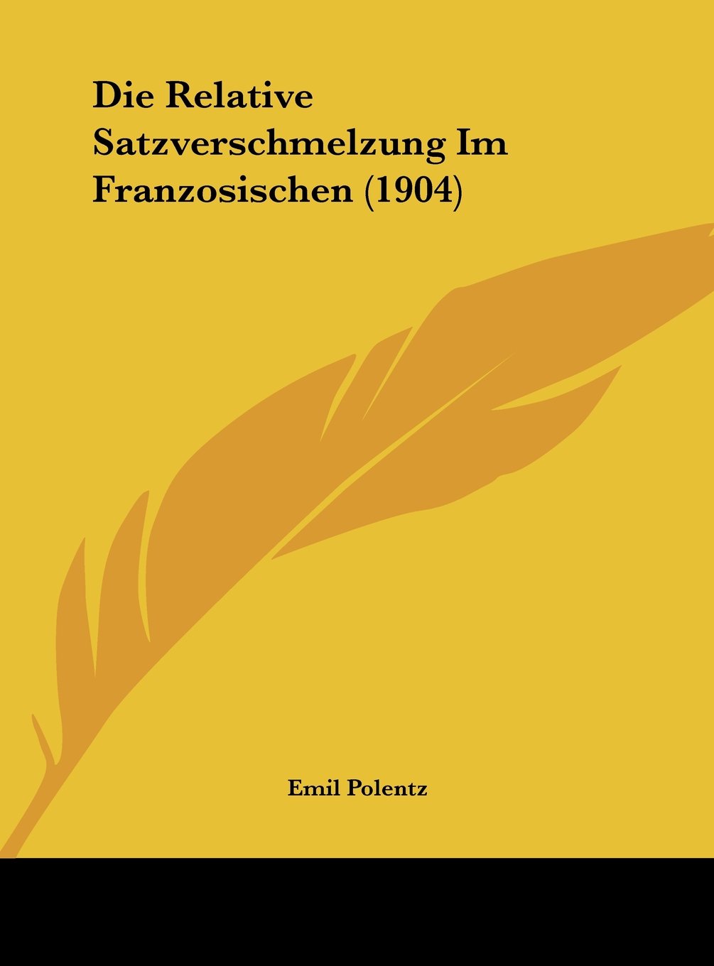 Die Relative Satzverschmelzung Im Franzosischen (1904) Contemporary literature
